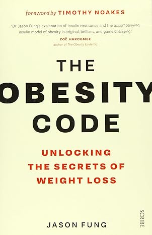 The Obesity Code: Unlocking the Secrets of Weight Loss Dr Jason fung